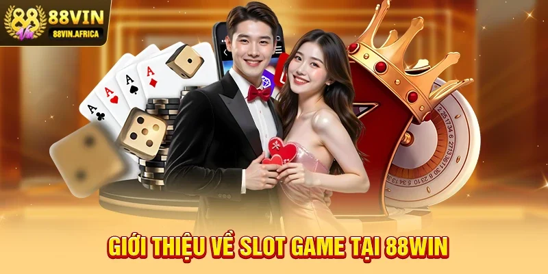 Hướng Dẫn Chơi Slot Game Tại 88win – Bí Quyết Giúp Người Chơi Dễ Thắng