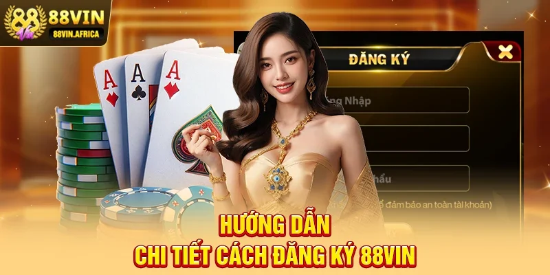 Hướng dẫn chi tiết cách đăng ký 88vin